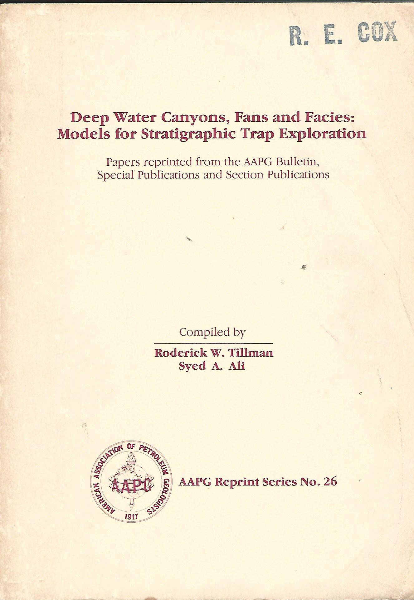 Image for Deep Water Canyons, Fans and facies: Models for Stratigraphic Trap Exploration. Papers reprinted from the AAPG Bulletin, Special Publications and Secret Publications.