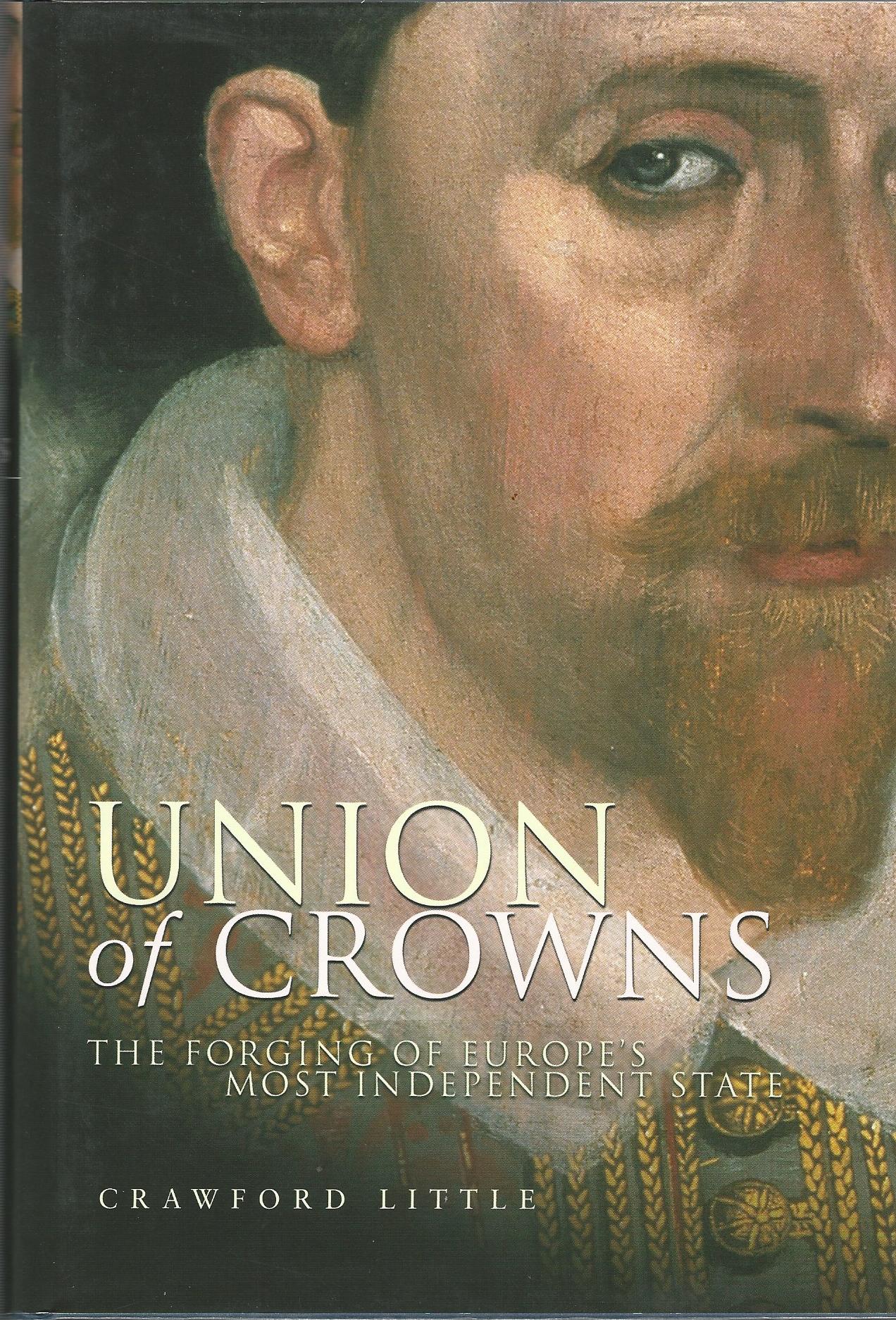 Image for Union of Crowns: The Forging of Europe's Most Independent State