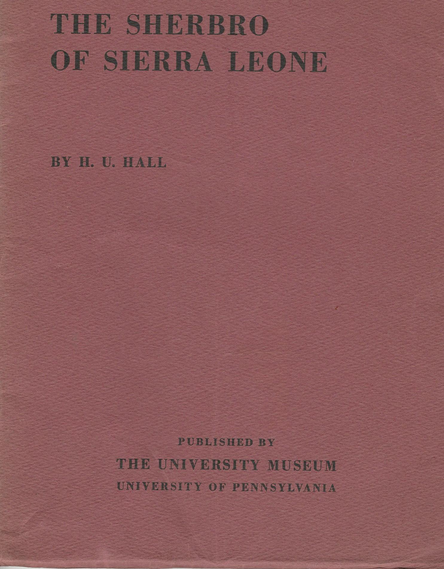 Image for The Sherbro of Sierra Leone: A preliminary Report on the Work of the University Museum's Expedition to West Africa, 1937.