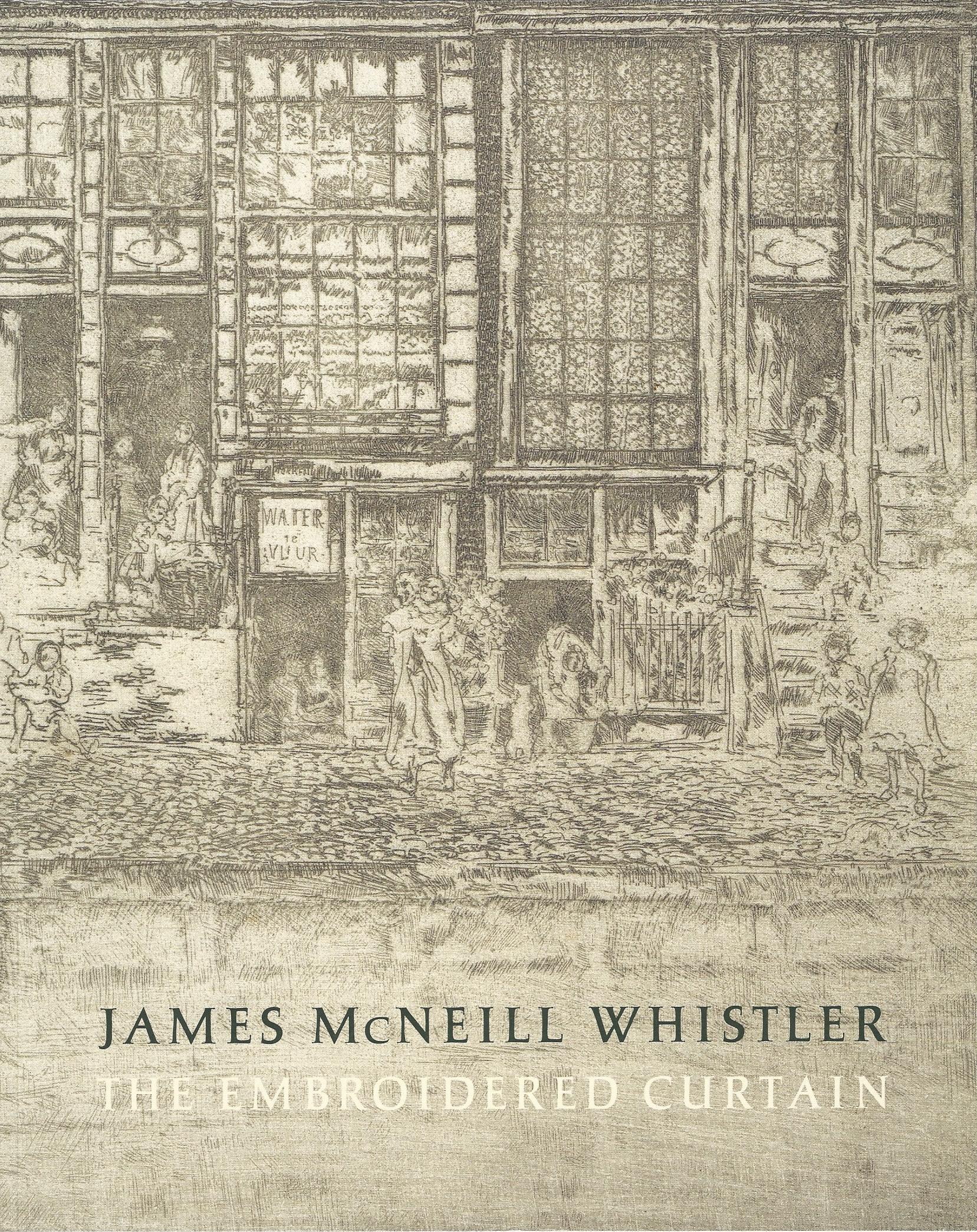 Image for James McNeill Whistler: The Embroidered Curtain