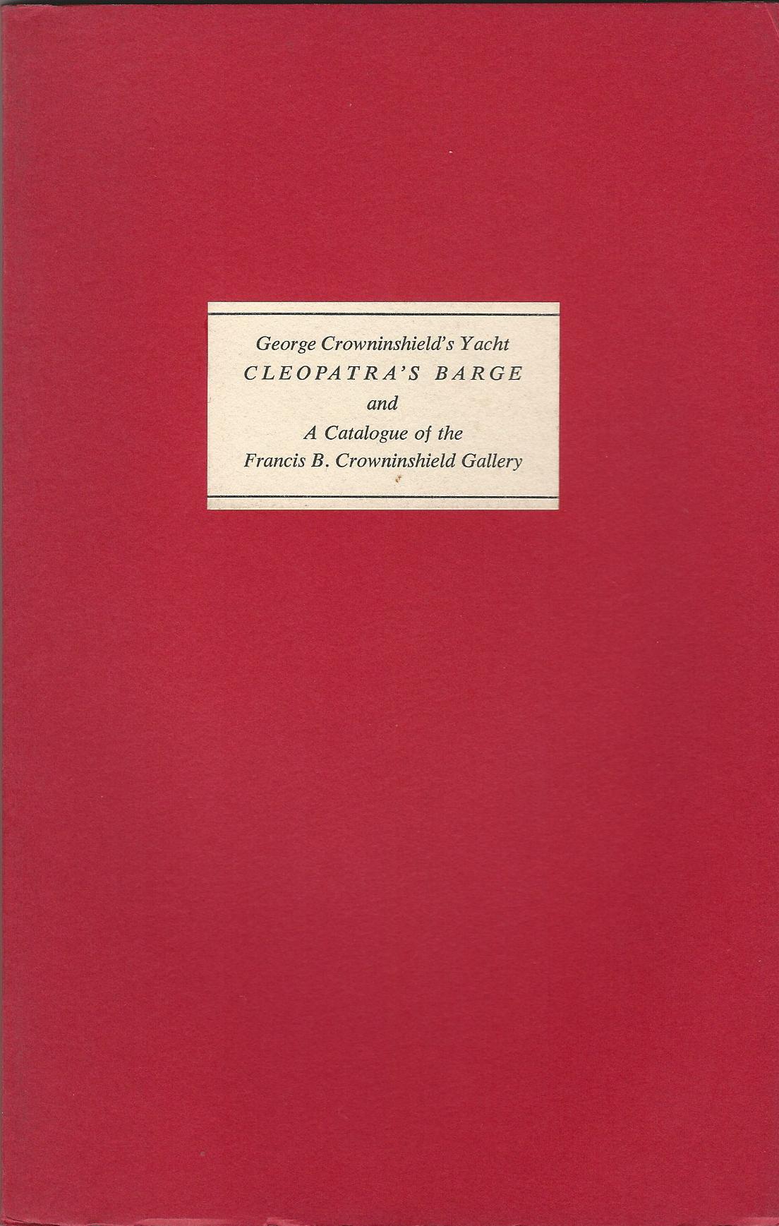 Image for George Crowninshield's Yacht, Cleopatra's Barge and a Catalogue of the Francis B. Crowninshield Gallery.