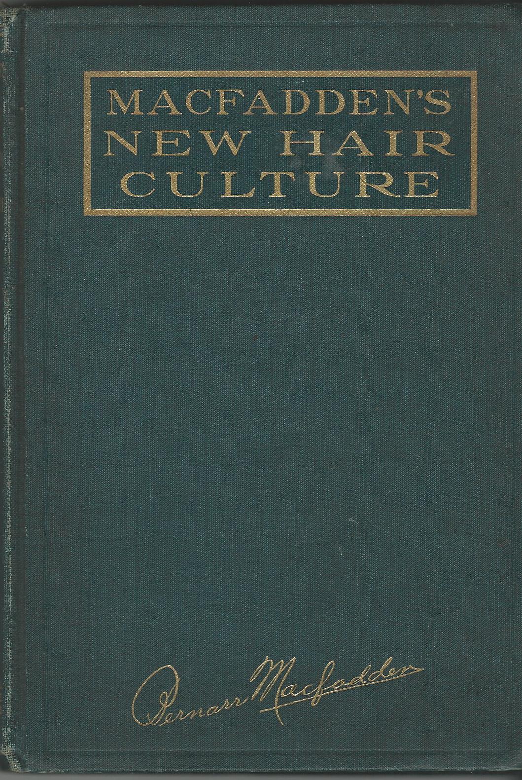 Image for Macfadden's New Hair Culture Rational, Natural Methods for Cultivating Strength and Luxuriance of the Hair.