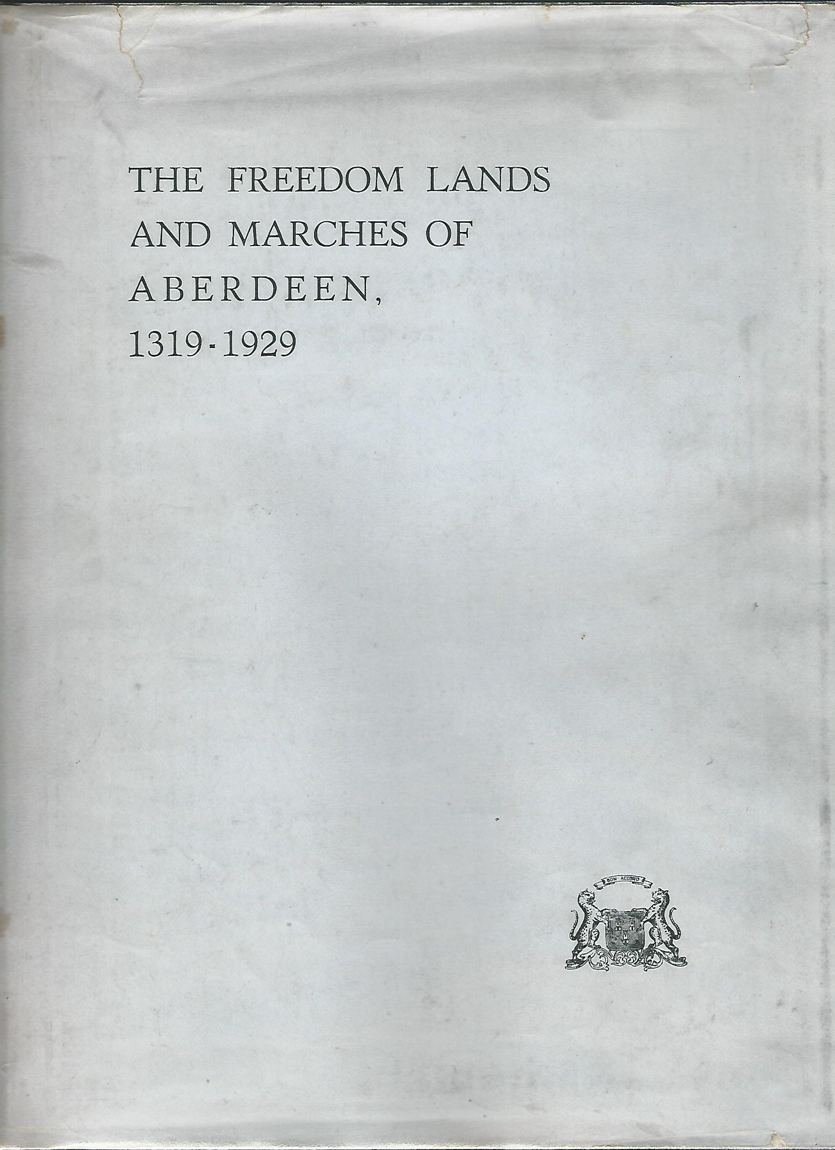 Image for The Freedom Lands and Marches of Aberdeen 1319-1929.