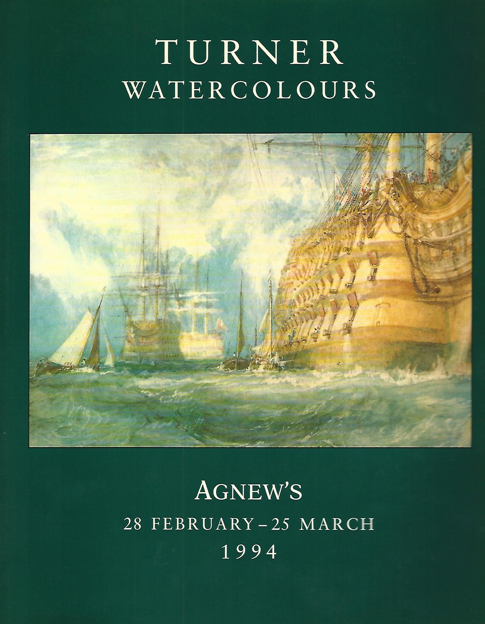 Image for Turner Watercolours, Agnew's 28 February - 25 March 1994: A Loan Exhibition to mark the occaision of Evelyn Joll's retirement from Agnew's at Easter, 1994.