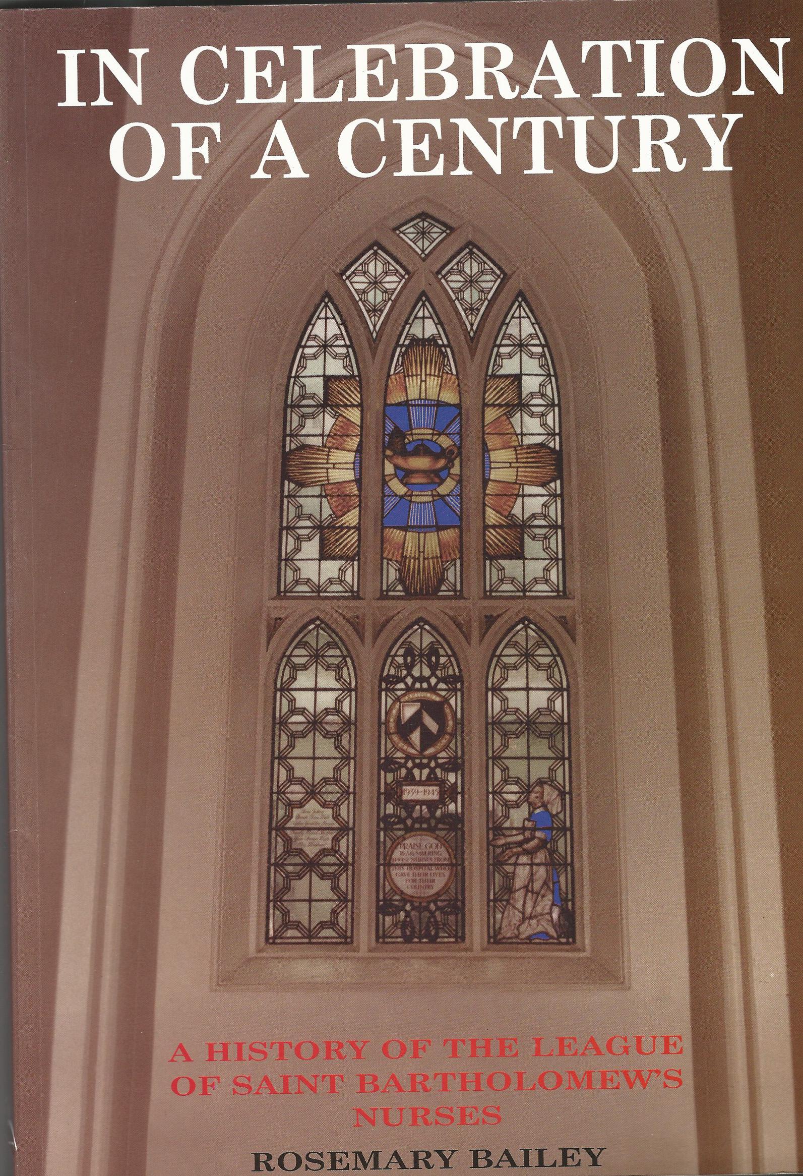 Image for In Celebration of a Century: A History of the League of Saint Bartholomew's Nurses