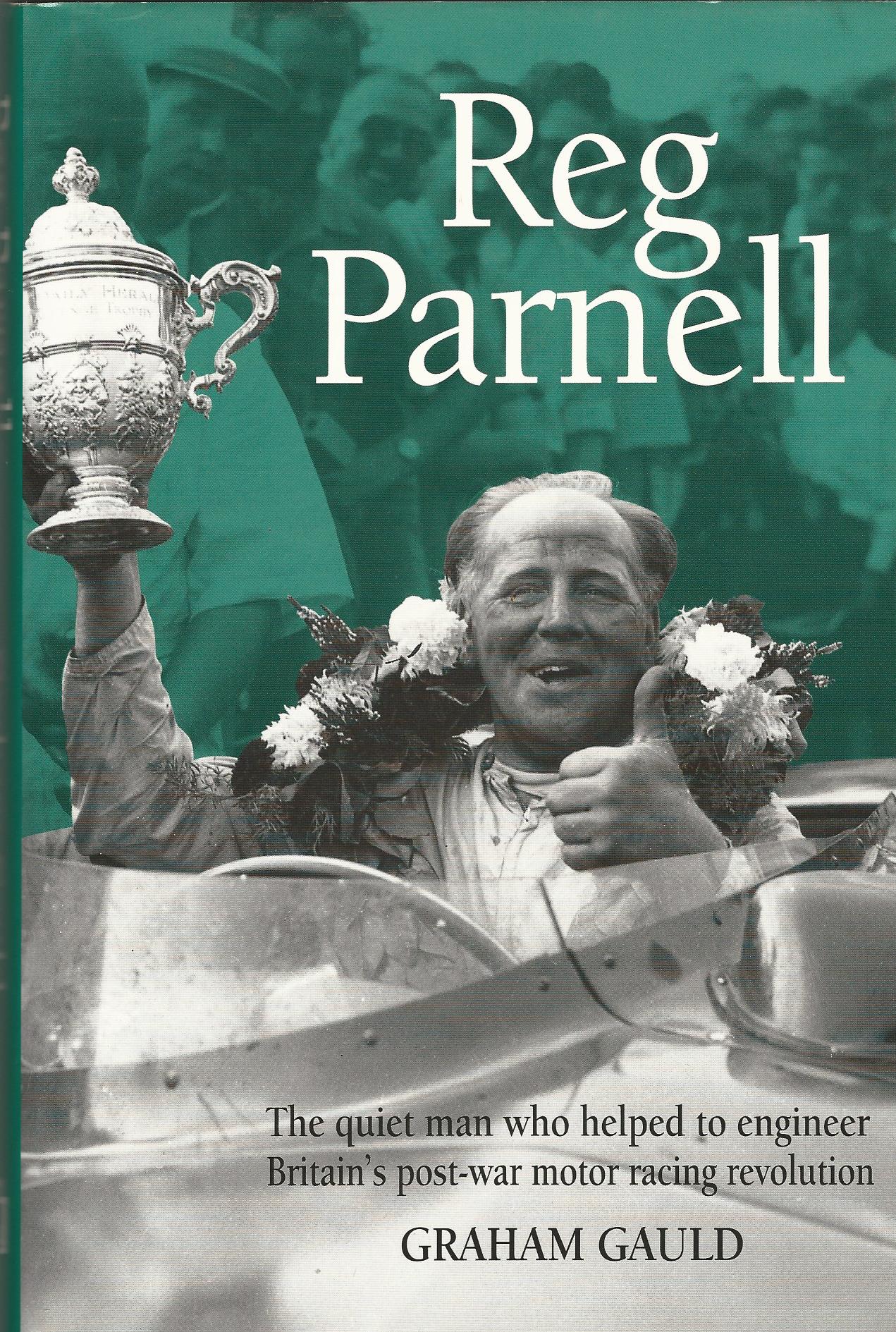 Image for Reg Parnell: The Quiet Man Who Helped to Engineer Britain's Post-War Motor Racing Revolution