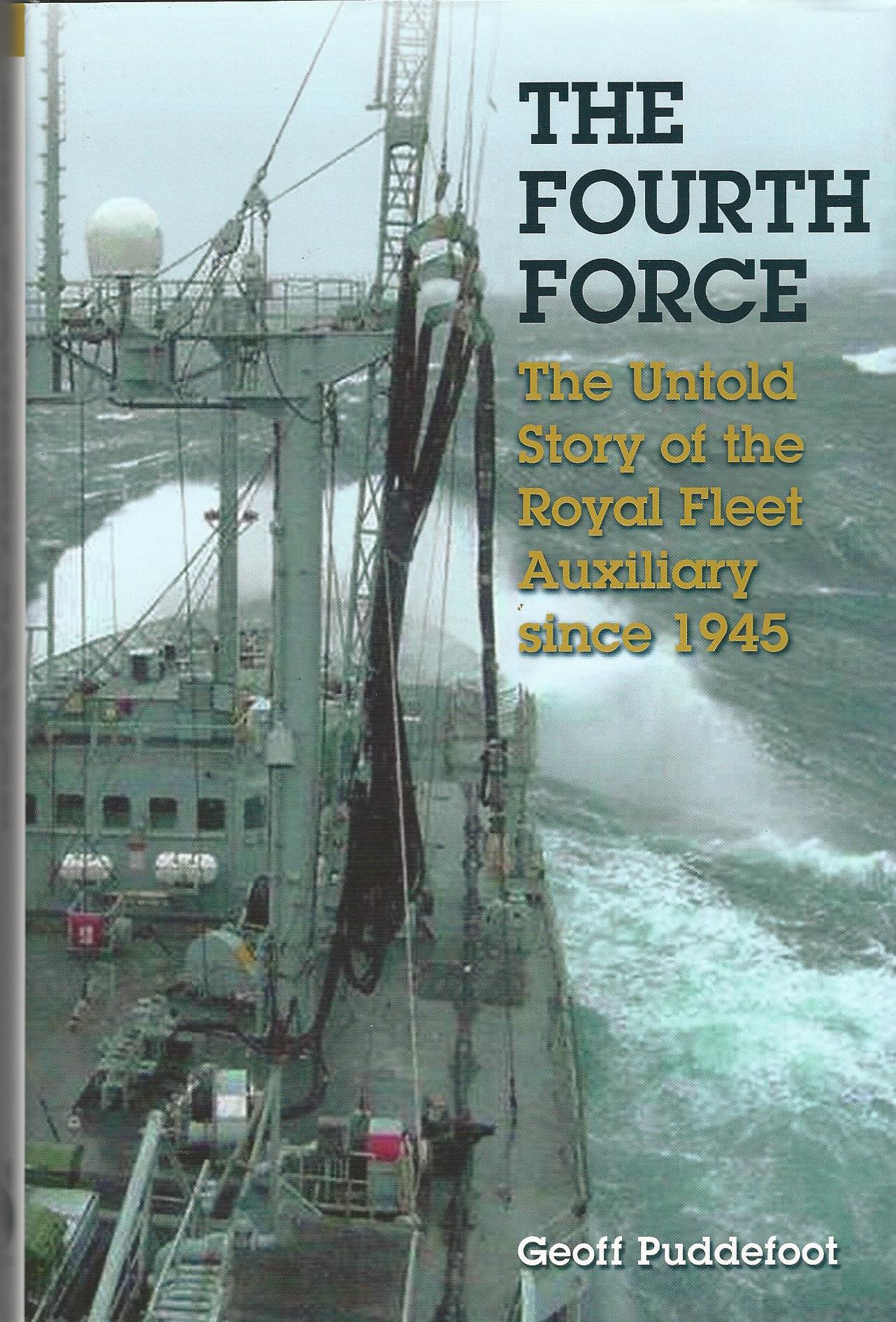 Image for The Fourth Force: The Untold Story of the Royal Fleet Auxiliary Since 1945