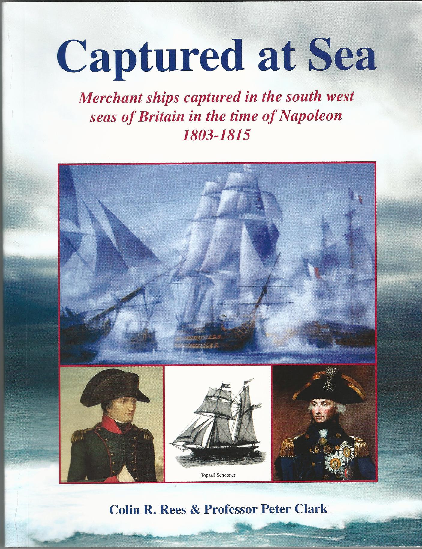 Image for Captured at Sea: Merchant Ships Captures in the South West Seas of Britain in the Time of Napoleon 1803-1815