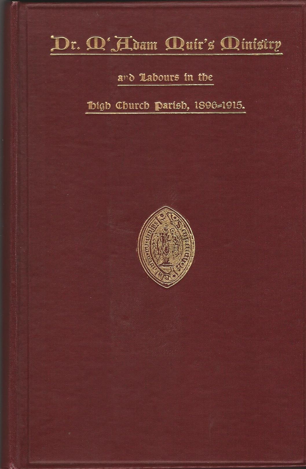 Image for Dr. M'Adam Muir's Ministry and Labours in the High Church Parish 1896-1915.