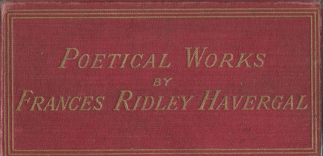 Image for Poetical Works of Frances Ridley Havergal: The Ministry of Song, Under His Shadow, Under the Surface
