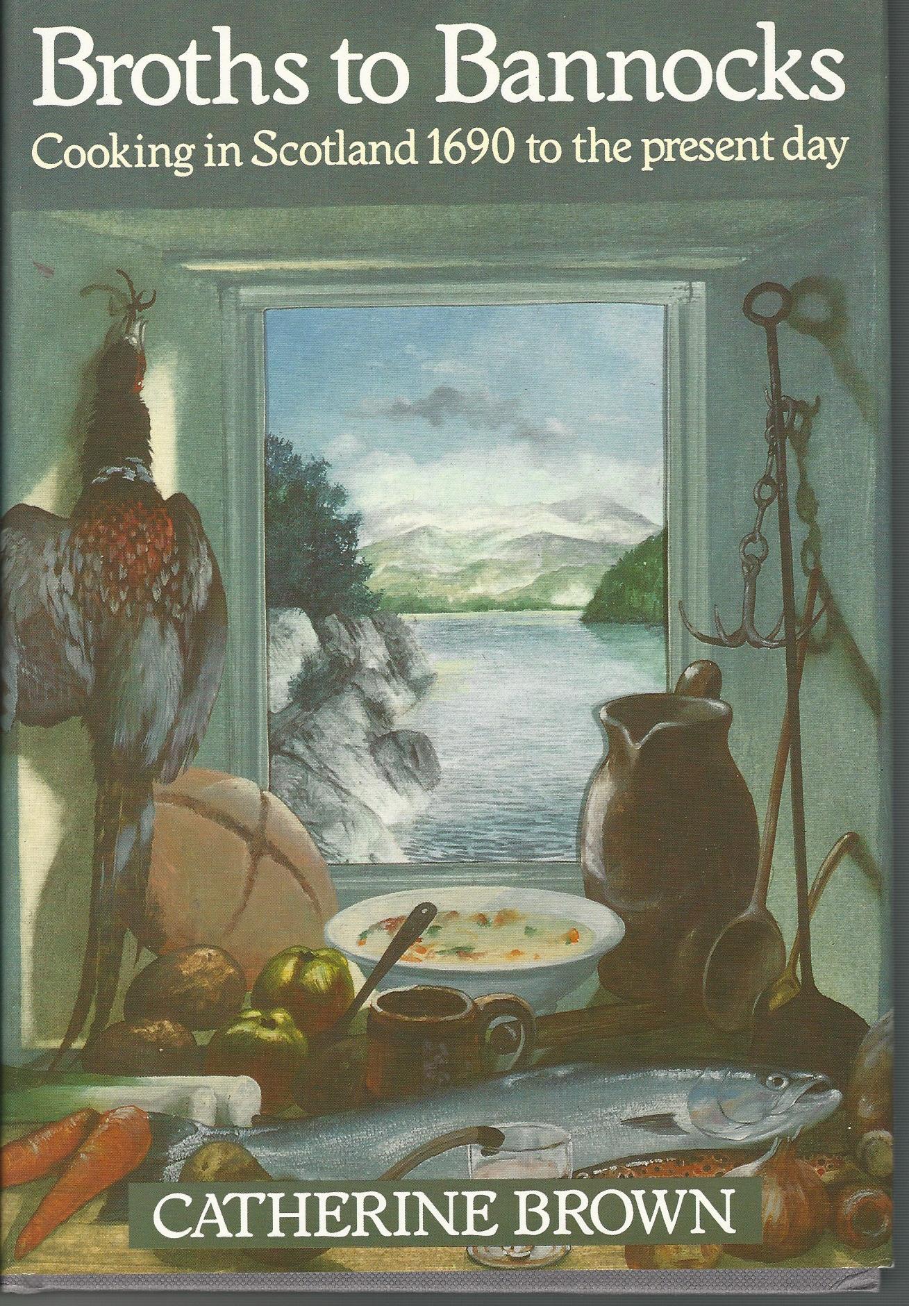 Image for Broths to Bannocks: Cooking in Scotland 1690 to the Present Day.