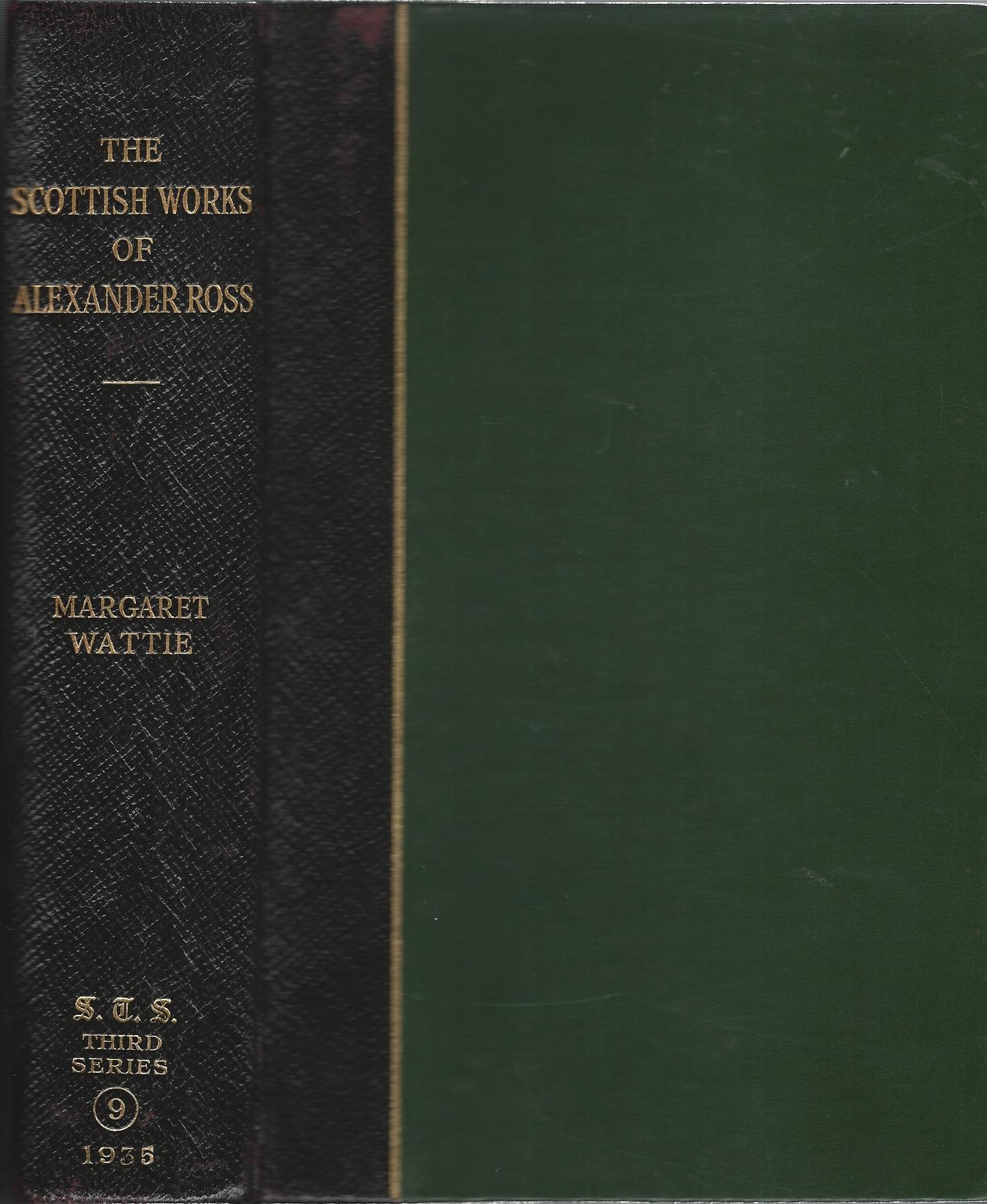 Image for The Scottish Works of Alexander Ross Consisting of: Helenore, or The Fortunate Shepherdess; Songs; The Fortunate Shepherd, or The Orphan.