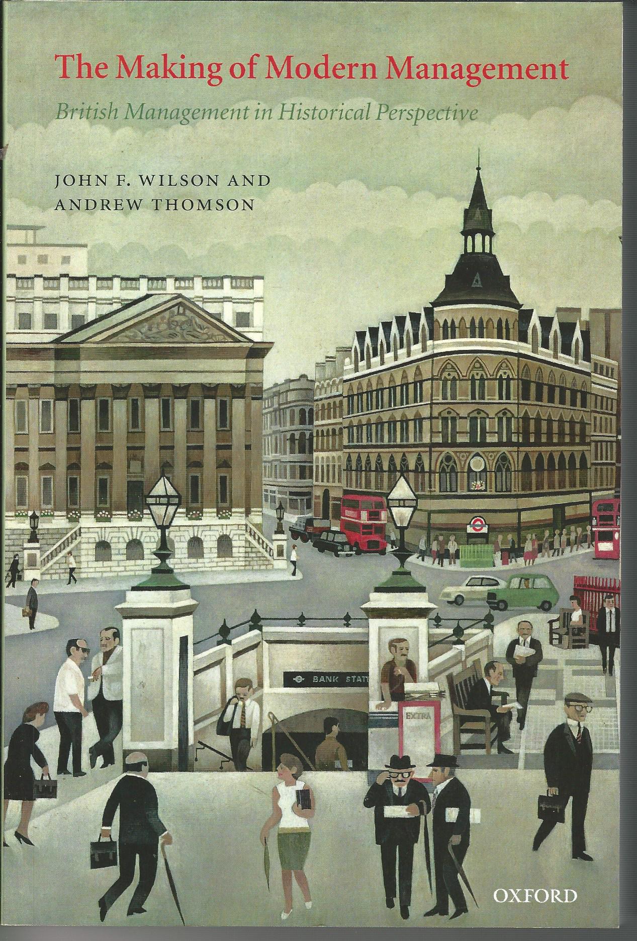 Image for The Making of Modern Management: British Management in Historical Perspective