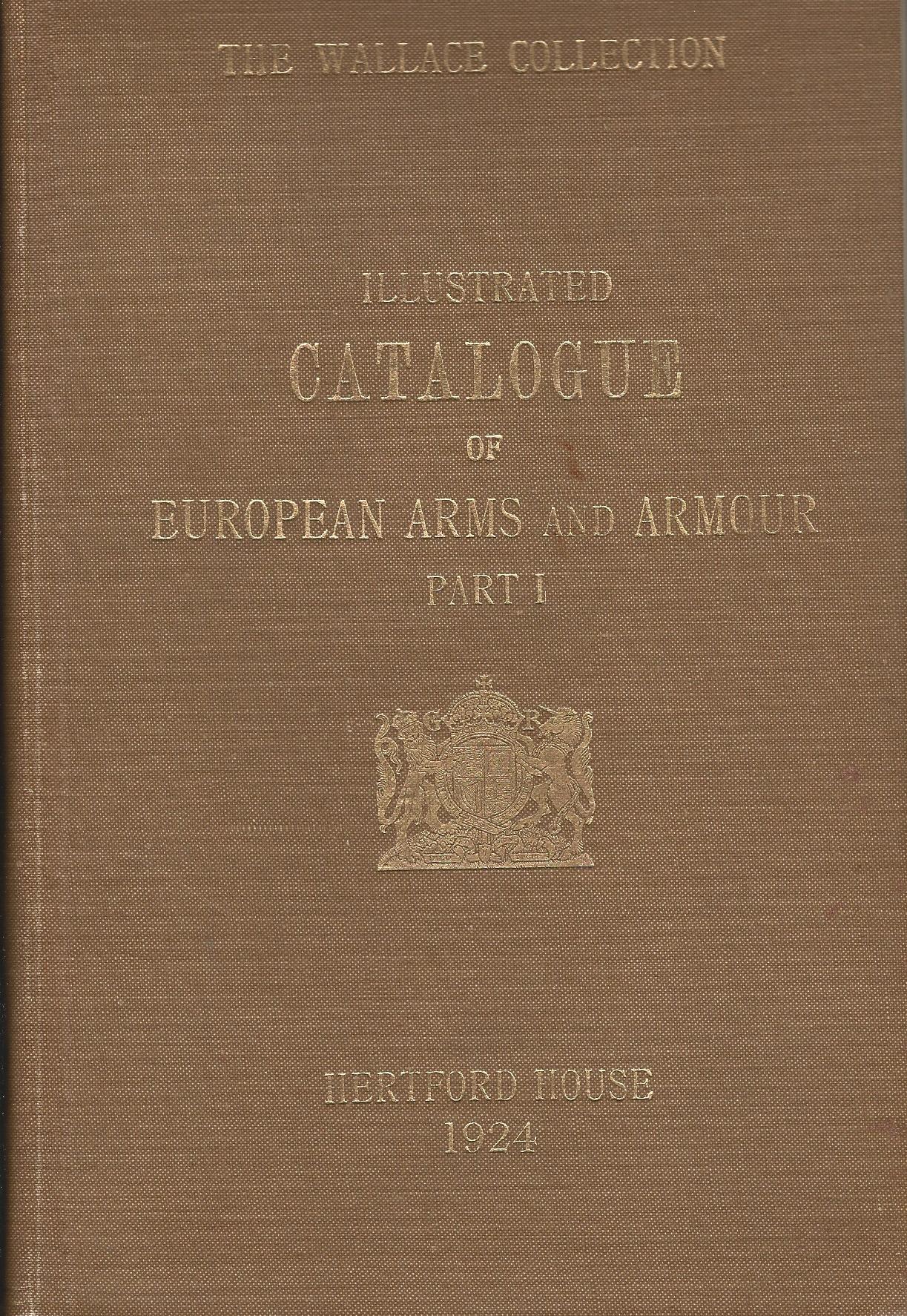 Image for The Illustrated Catalogue of European Arms and Armour, parts I and II.