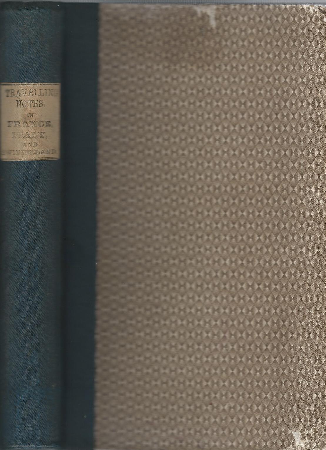Image for Travelling Notes in France, Italy and Switzerland of an Invalid in Search of Health