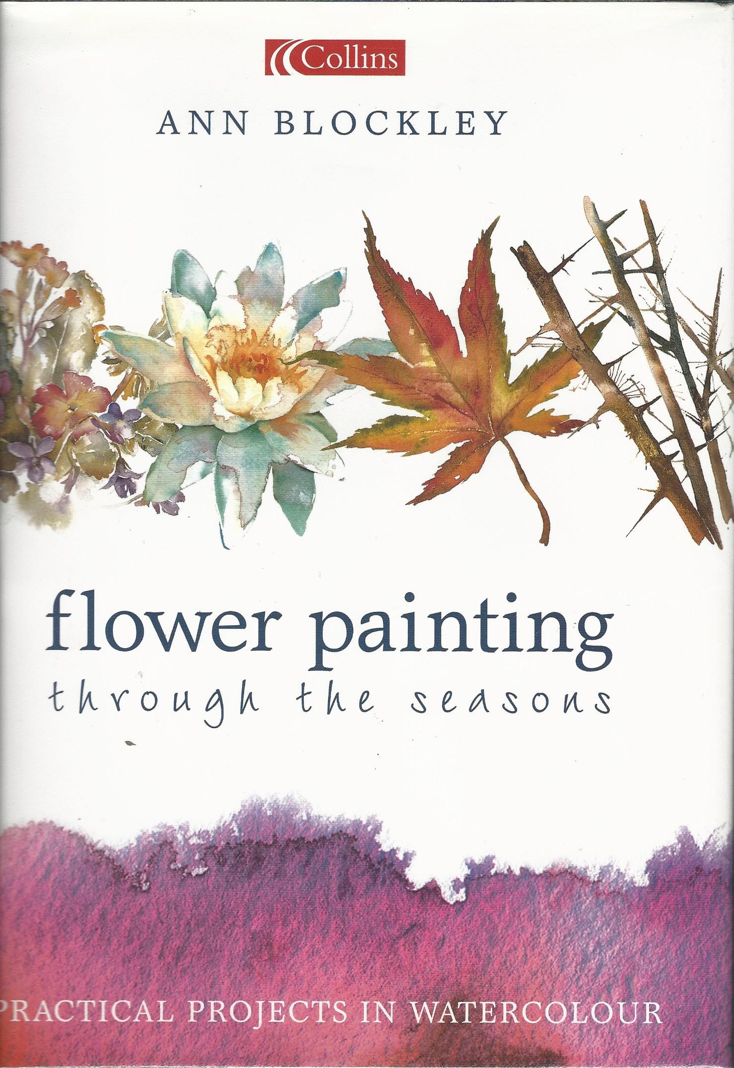Image for Flower Painting Through the Seasons: Practical Projects in Watercolour.