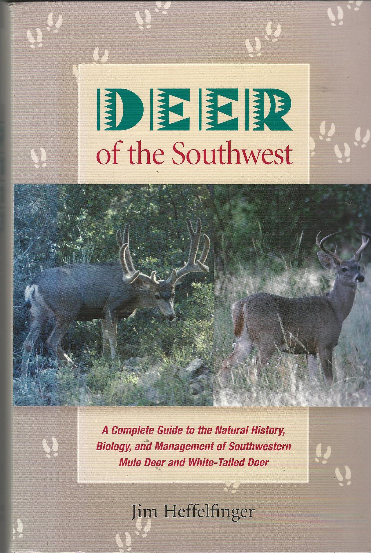 Image for Deer of the Southwest: A Complete Guide to the Natural History, Biology, and Management of Southwestern Mule Deer and White-tailed Deer