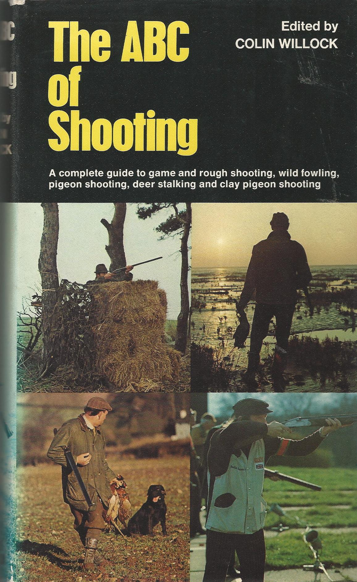 Image for The ABC of Shooting: A Complete Guide to Game and Rough Shooting, Wild Fowling, Pigeon Shooting, Deer Stalking and Clay Pigeon Shooting
