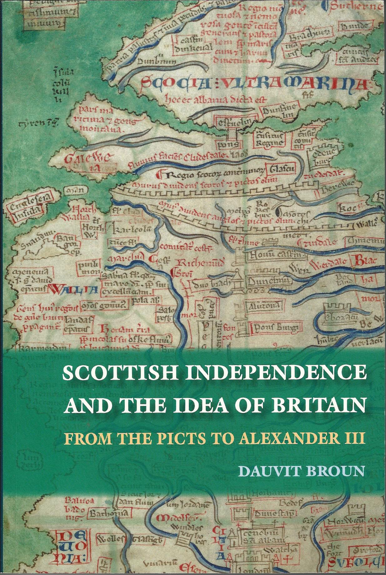 Image for Scottish Independence and the Idea of Britain: From the Picts to Alexander III