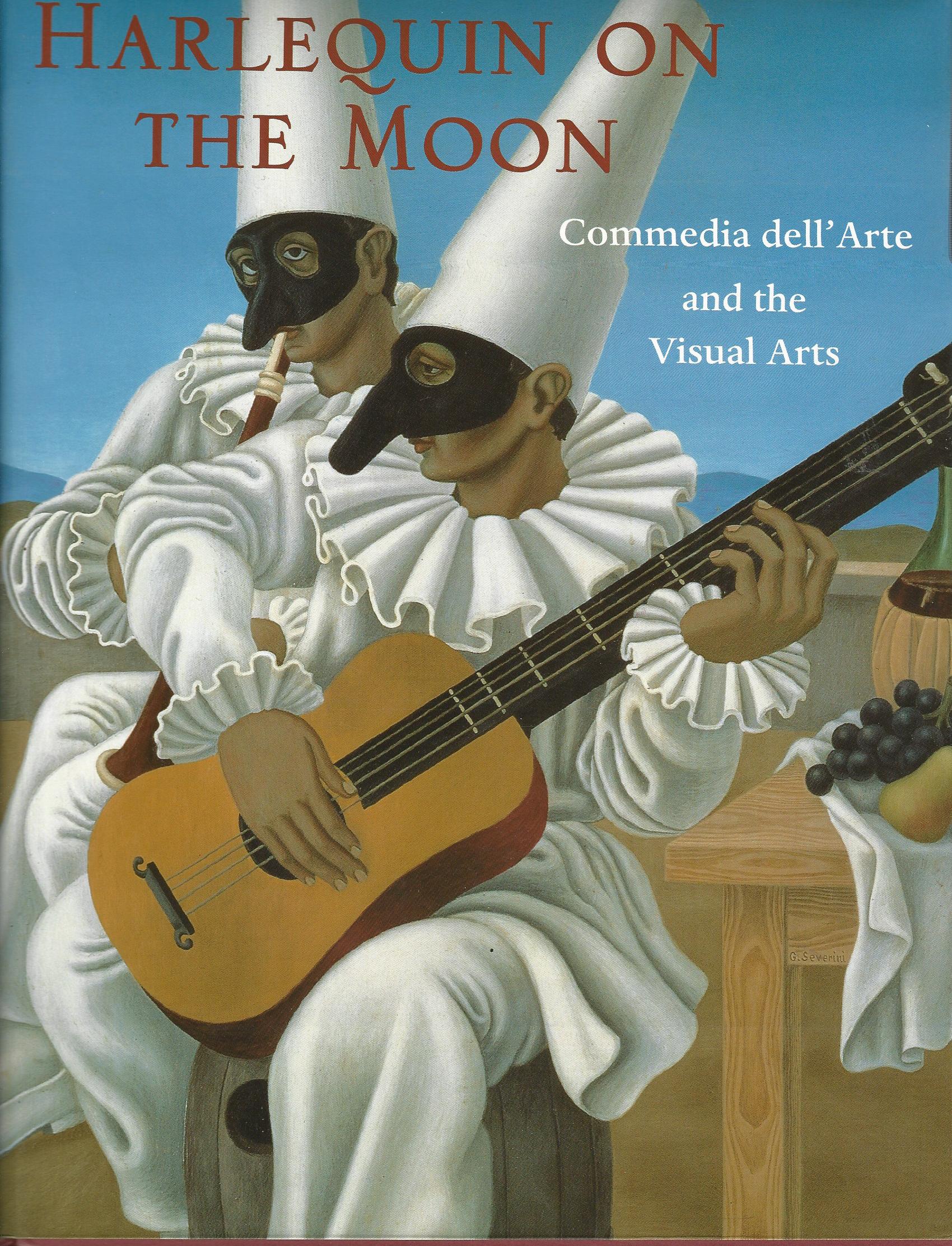 Image for Harlequin on the Moon: Commedia Dell'Arte and the Visual Arts