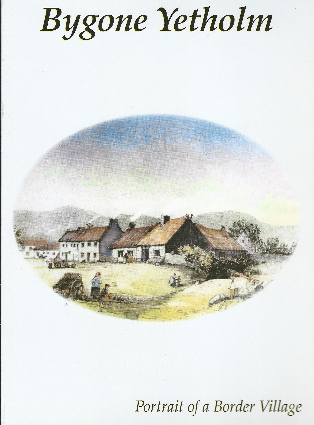 Image for Bygone Yetholm : Portrait of a Border Village: A Collection of Word Pictures