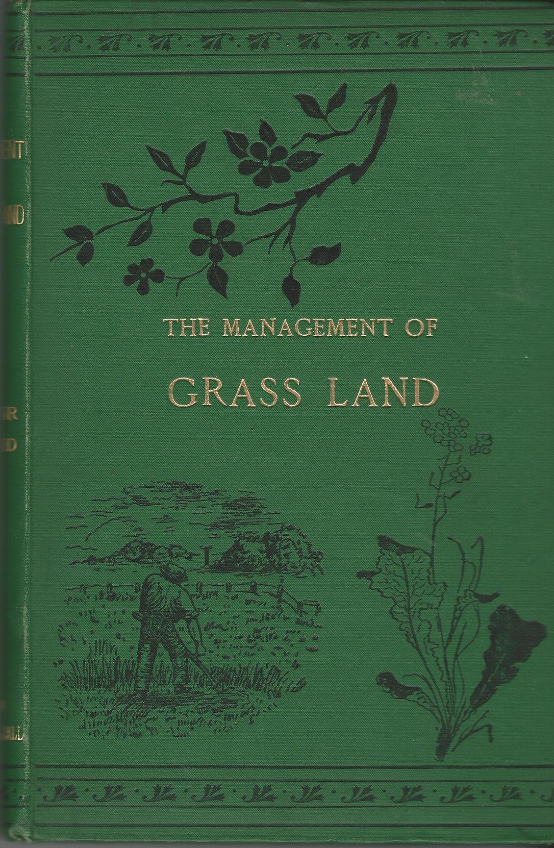 Image for The Management of Grass Land, Laying Down Grass, Artificial Grasses Etc