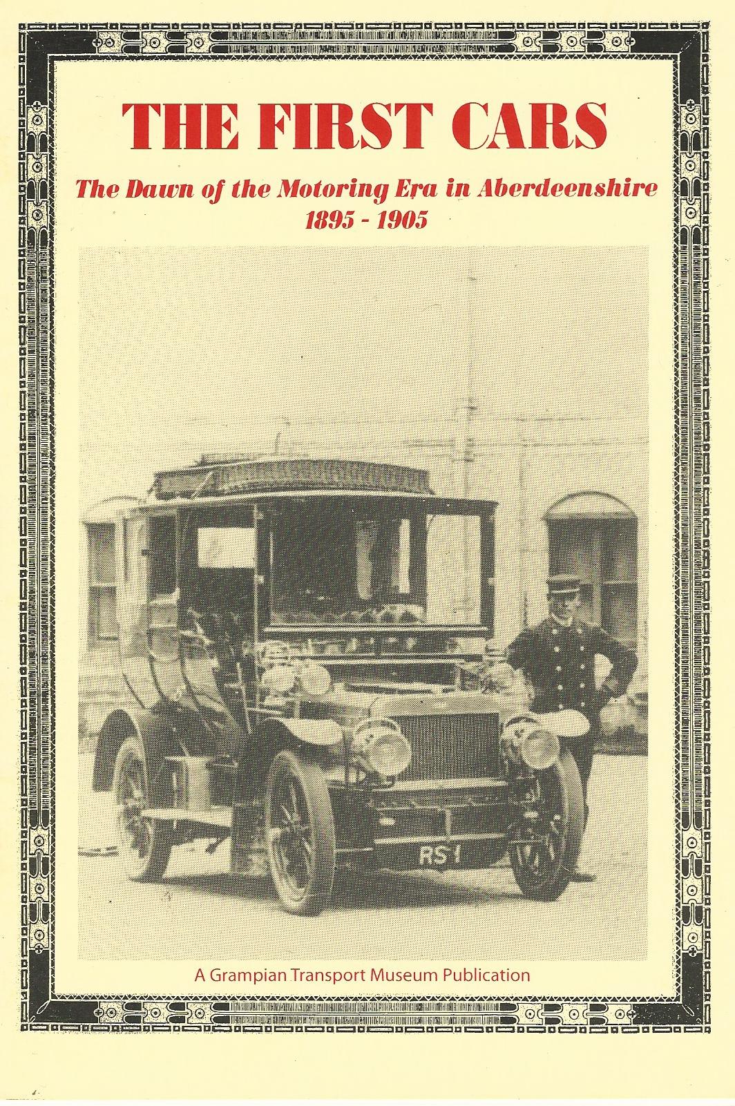 Image for The First Cars: The Dawn of the Motoring Era in Aberdeenshire 1895 - 1905.