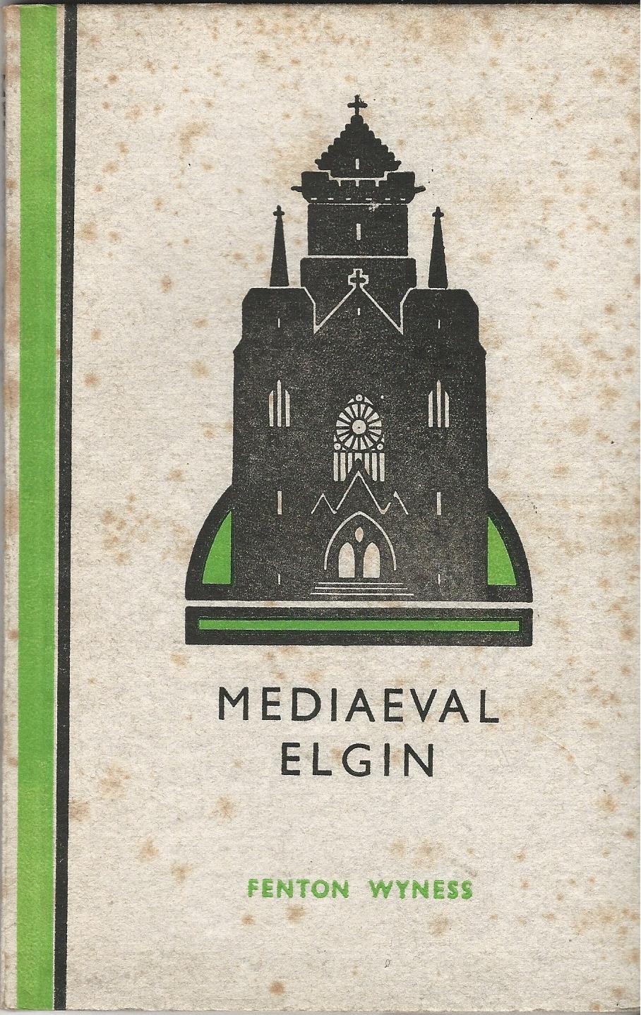 Image for Mediaeval Elgin: Phases of the Town and the Surrounding County with Brief Historical Notes