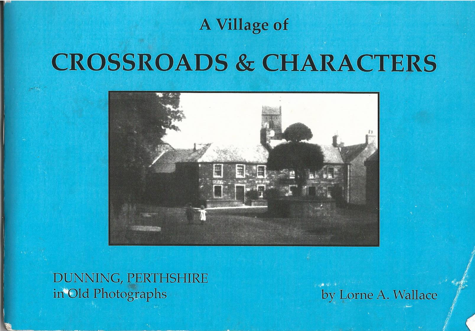 Image for A Village of Crossroads & Characters: Dunning, Perthshire in Old Photographs