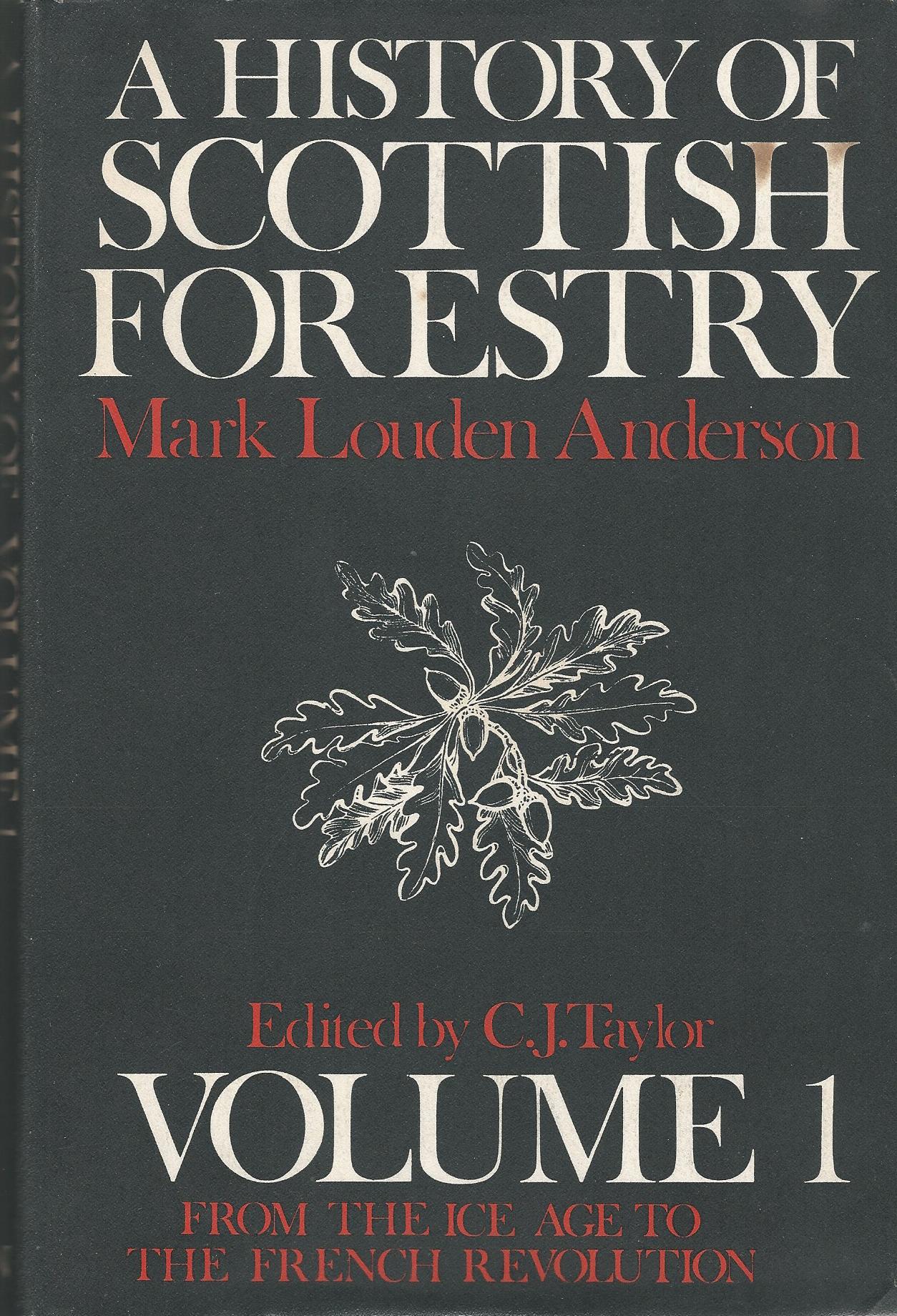 Image for A History of Scottish Forestry: 2 Volumes Complete; Volume 1: From the Ice Age to the French Revolution. Volume 2: From the Industrial Revolution to Modern Times.