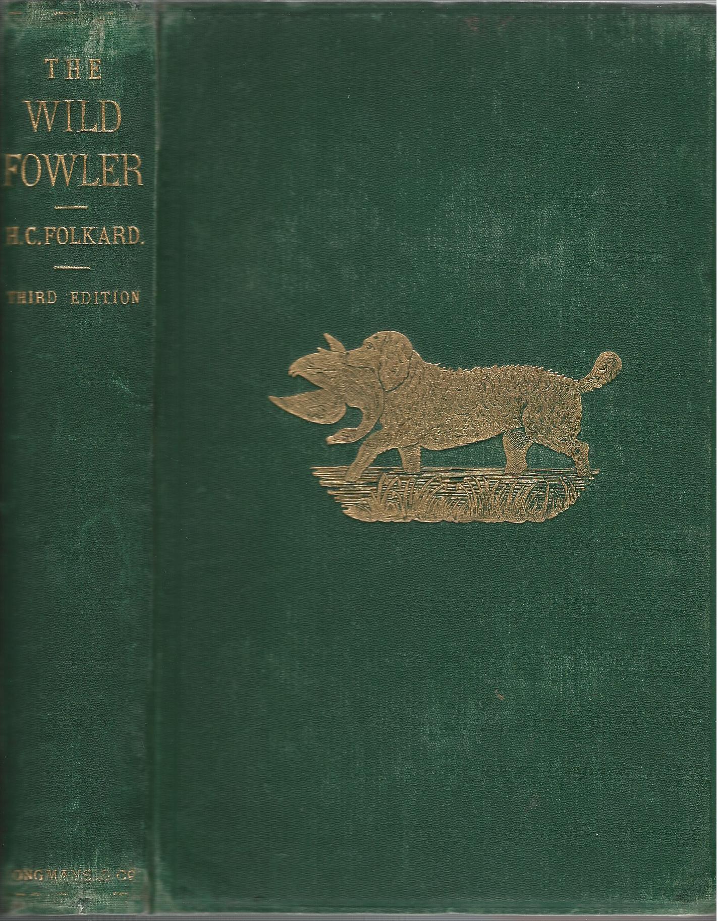 Image for The Wild-Fowler: A Treatise on Fowling, Ancient and Modern, Descriptive also of Decoys and Flight Ponds.