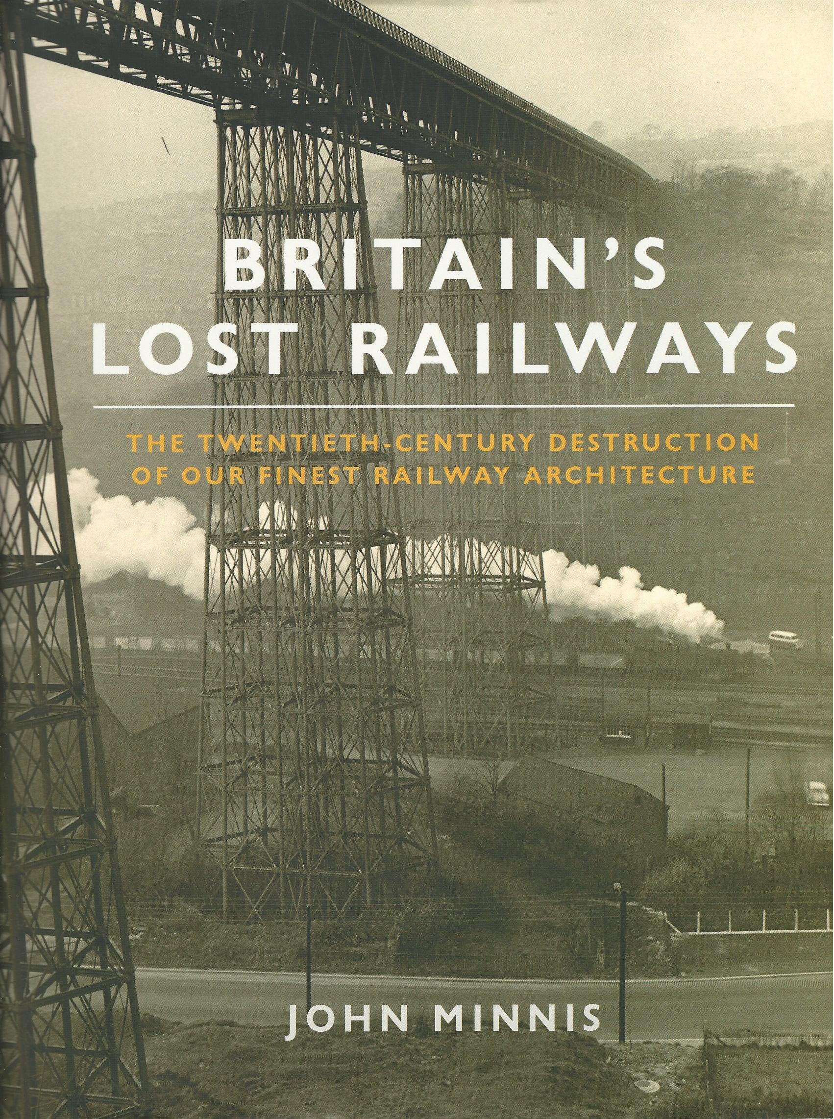 Image for Britain's Lost Railways: The Twentieth-Century Destruction of our Finest Railway Architecture