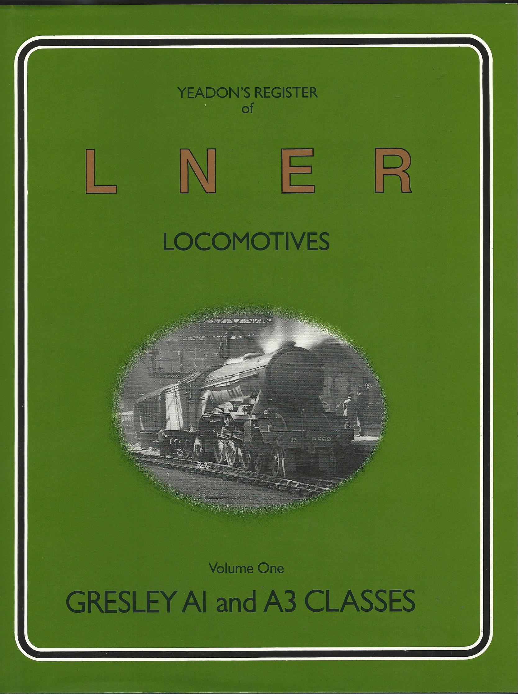 Image for Yeadon's Register of LNER Locomotives - Volume One - Gresley A1 and A3 Classes