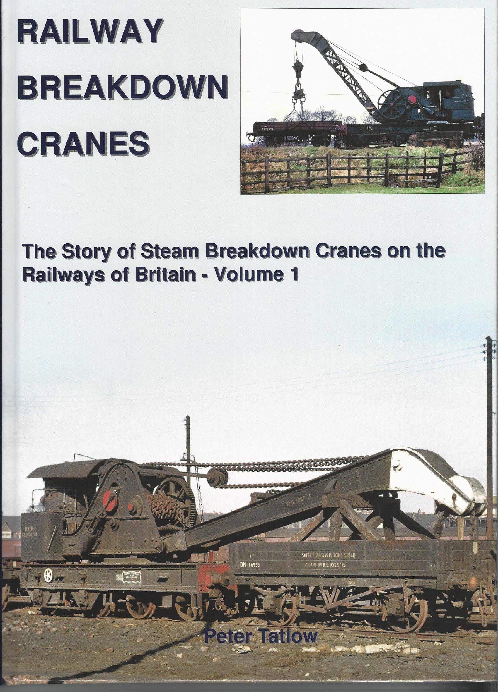 Railway Breakdown Cranes The Story of Steam Breakdown Cranes on the