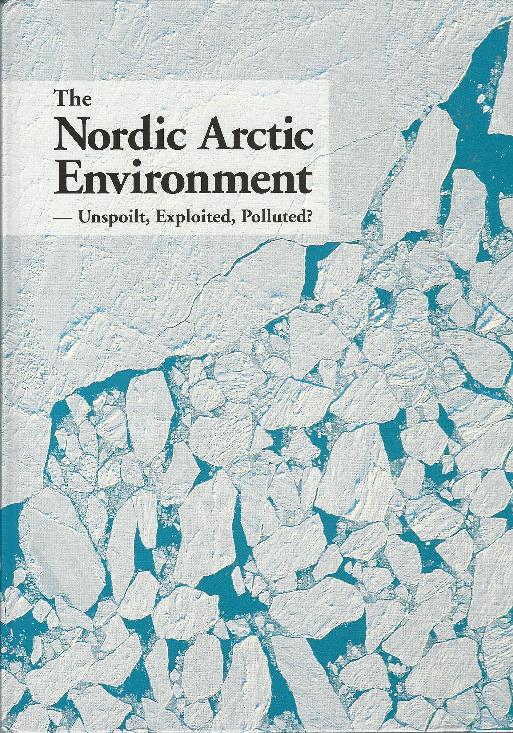Image for The Nordic Arctic Environment: Unspoilt, Exploited, Polluted? (Nord: 1996)
