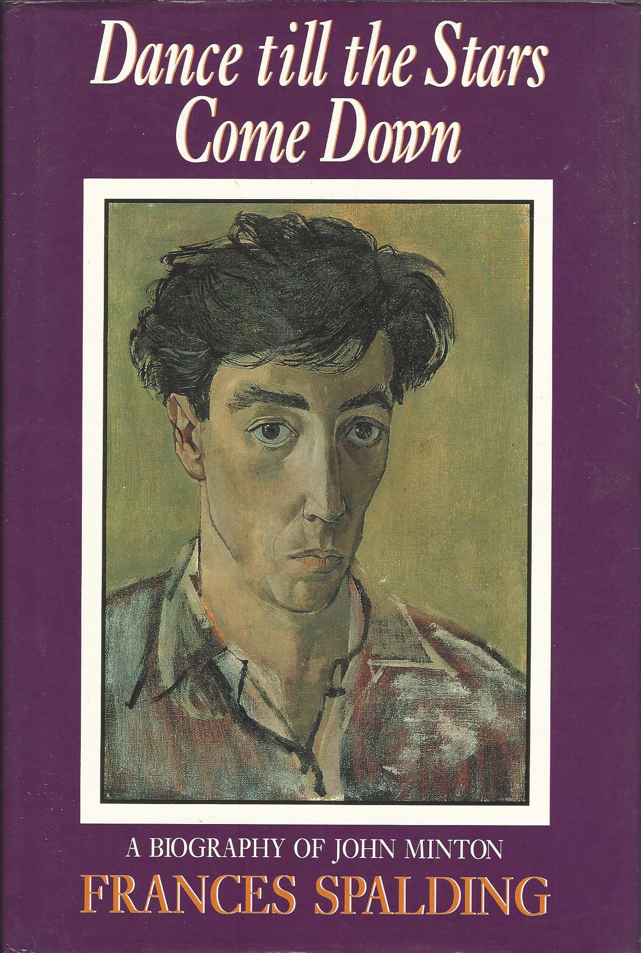 Image for Dance Till the Stars Come Down: A Biography of John Minton.