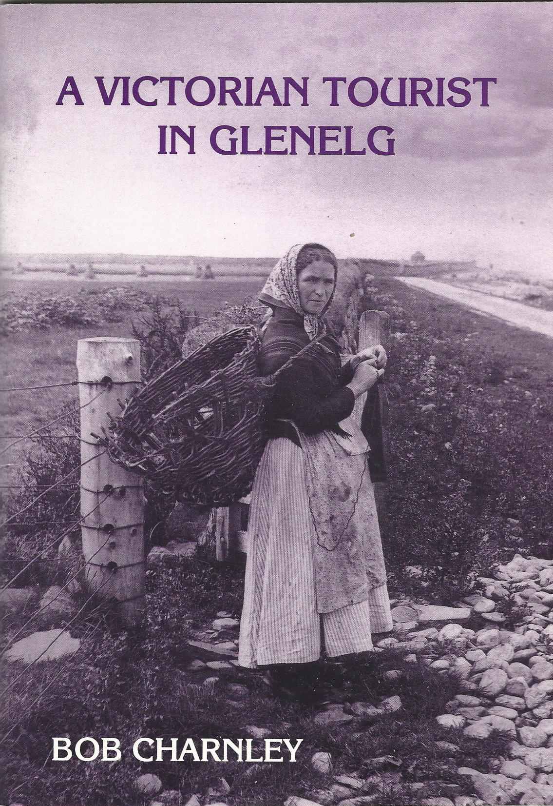 Image for Victorian Tourist in Glenelg: A Unique Collection of Photographs Taken in 1889 by Dr.Francis Smart of Tunbridge Wells