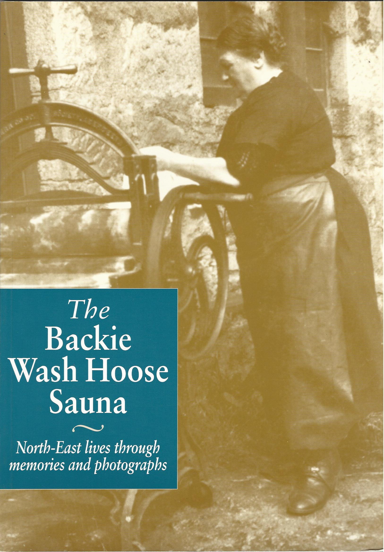 Image for Backie Wash Hoose Sauna: North East Lives Through Memories and Photographs