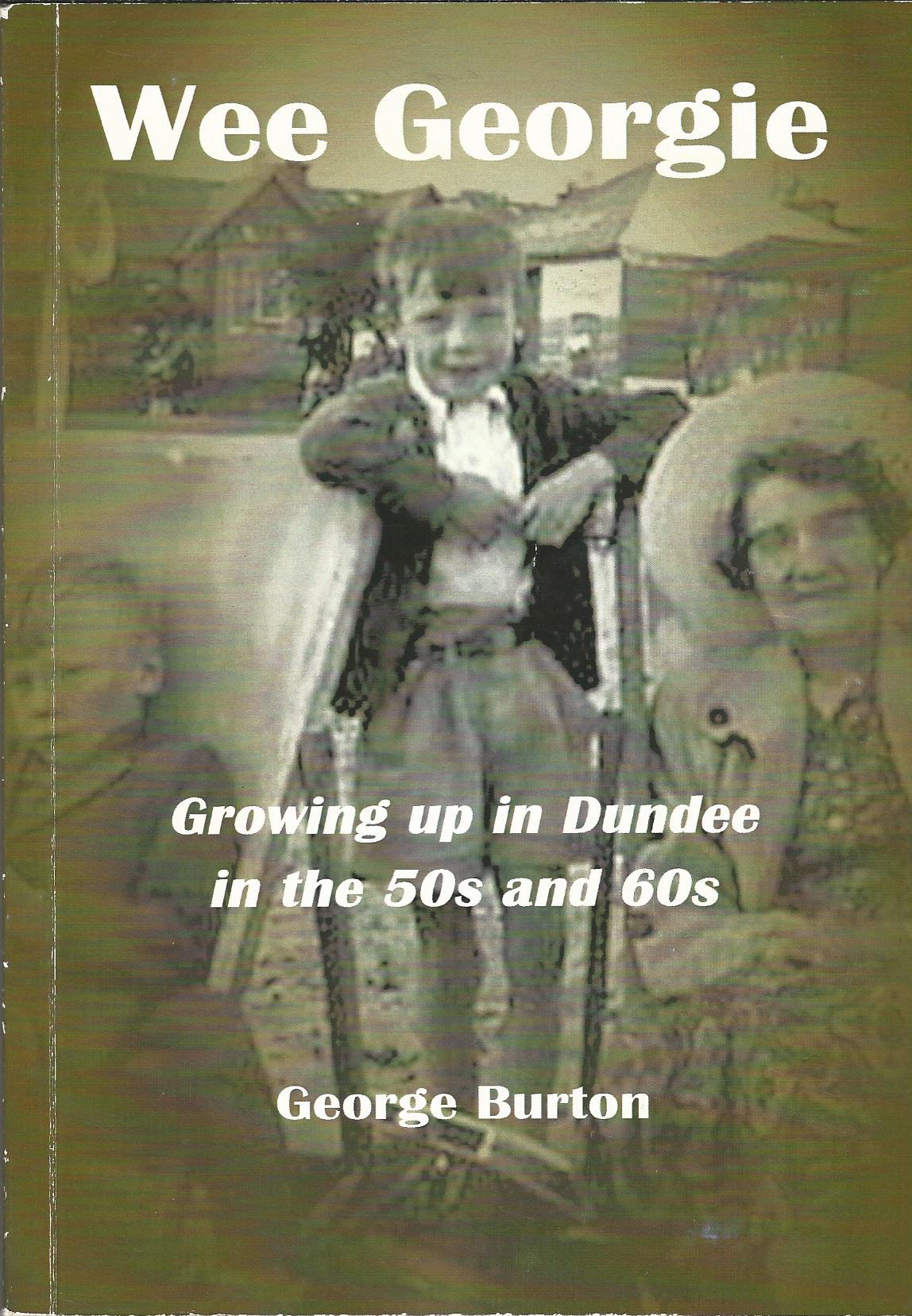 Image for Wee Georgie: Growing up in Dundee in the 50s and 60s.