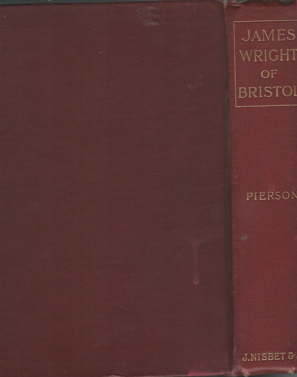 Image for James Wright of Bristol: A Memorial of a Fragrant Life.