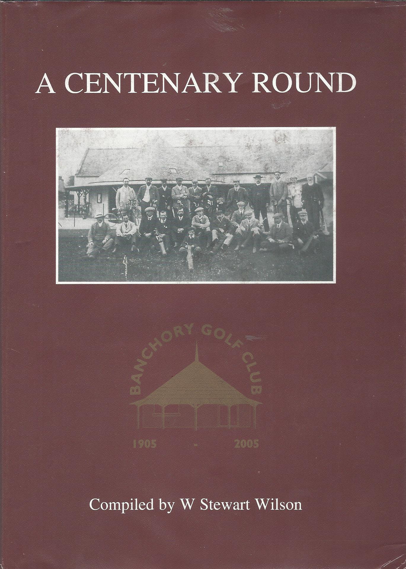 Image for A Centenary Round: Banchory Golf Club 1905-2005.