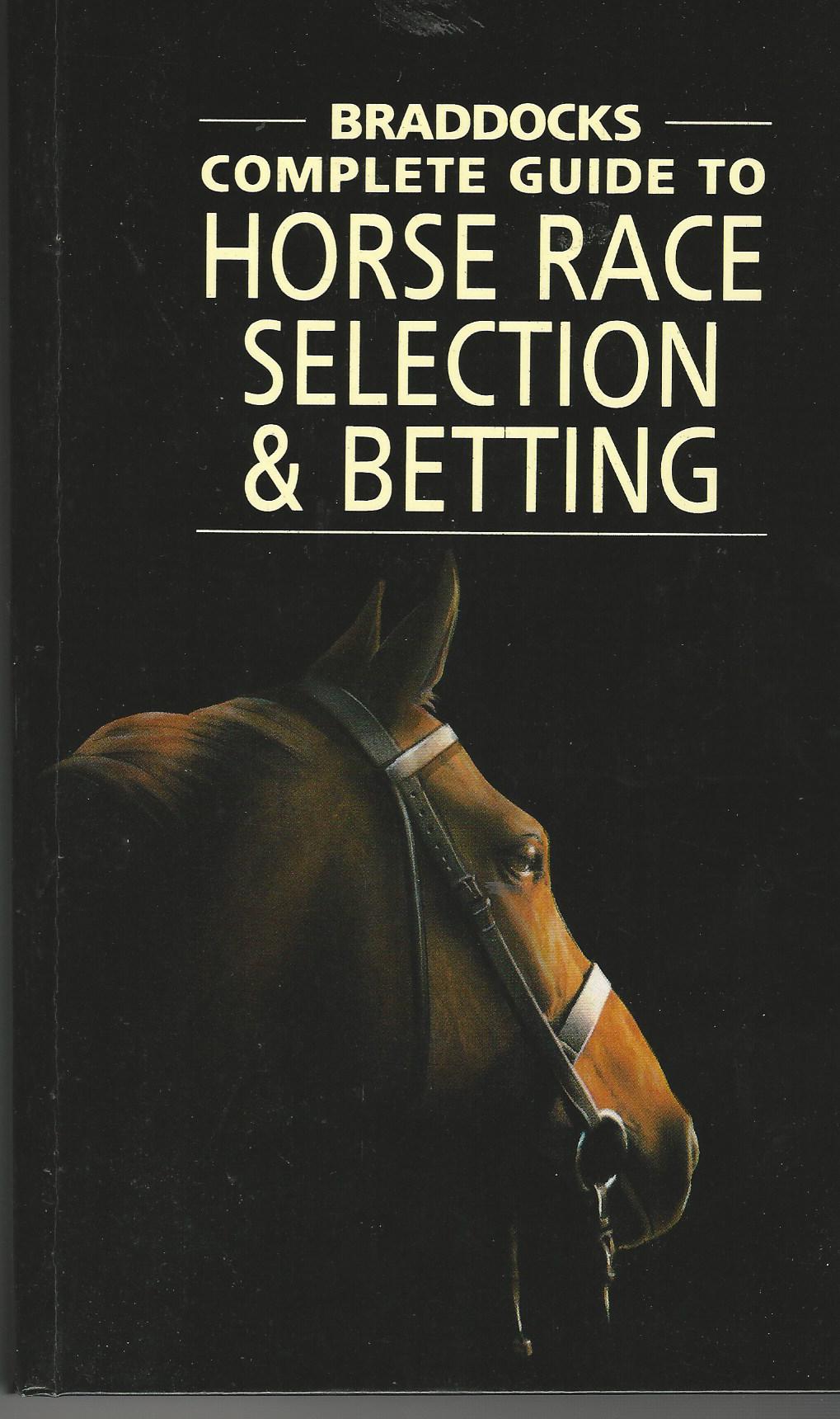 Image for Braddock's Complete Guide to Horse Race Selection and Betting: With Statistical Information by Racing Post.