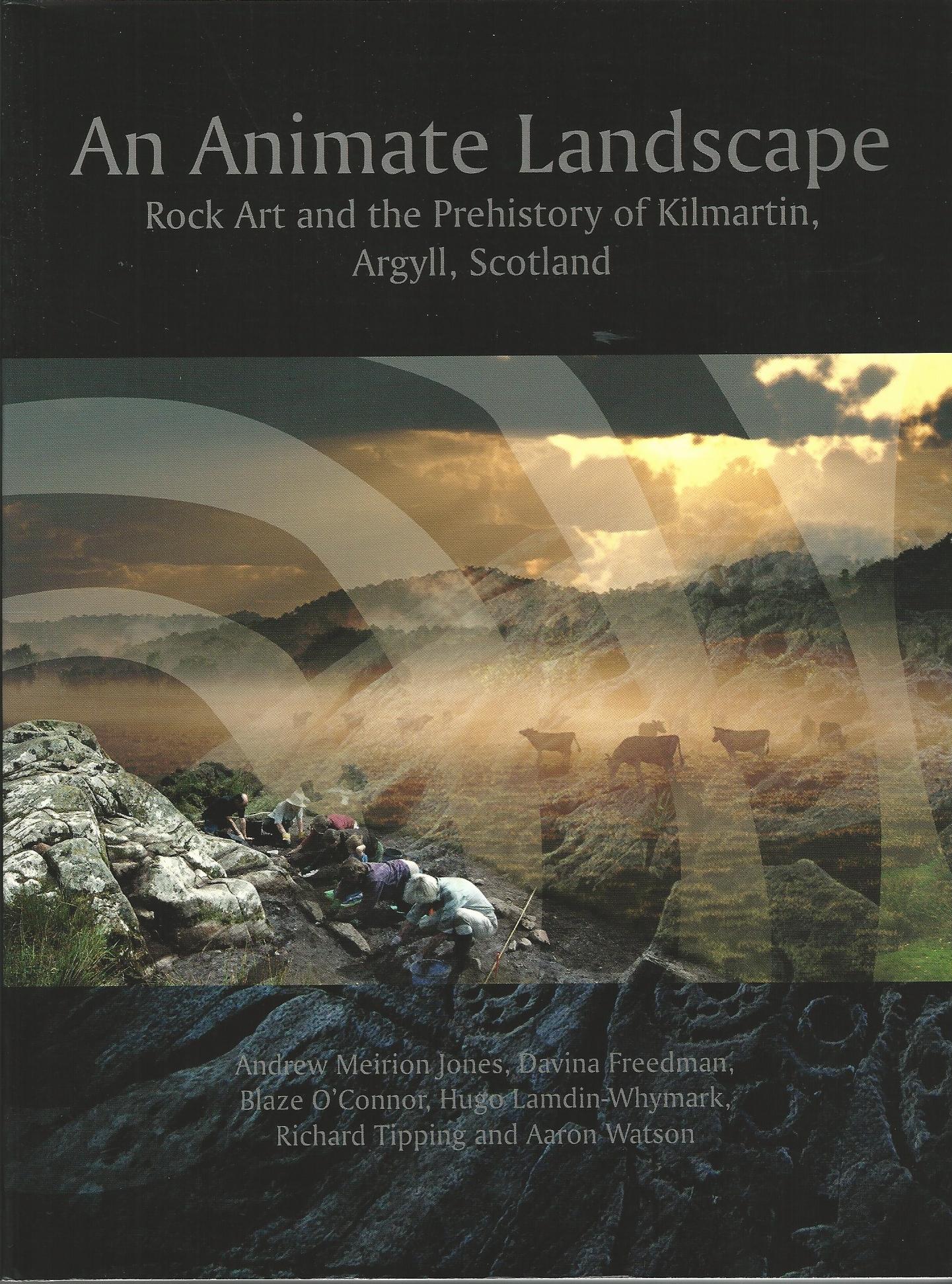 Image for An Animate Landscape: Rock Art and the Prehistory of Kilmartin, Argyll, Scotland