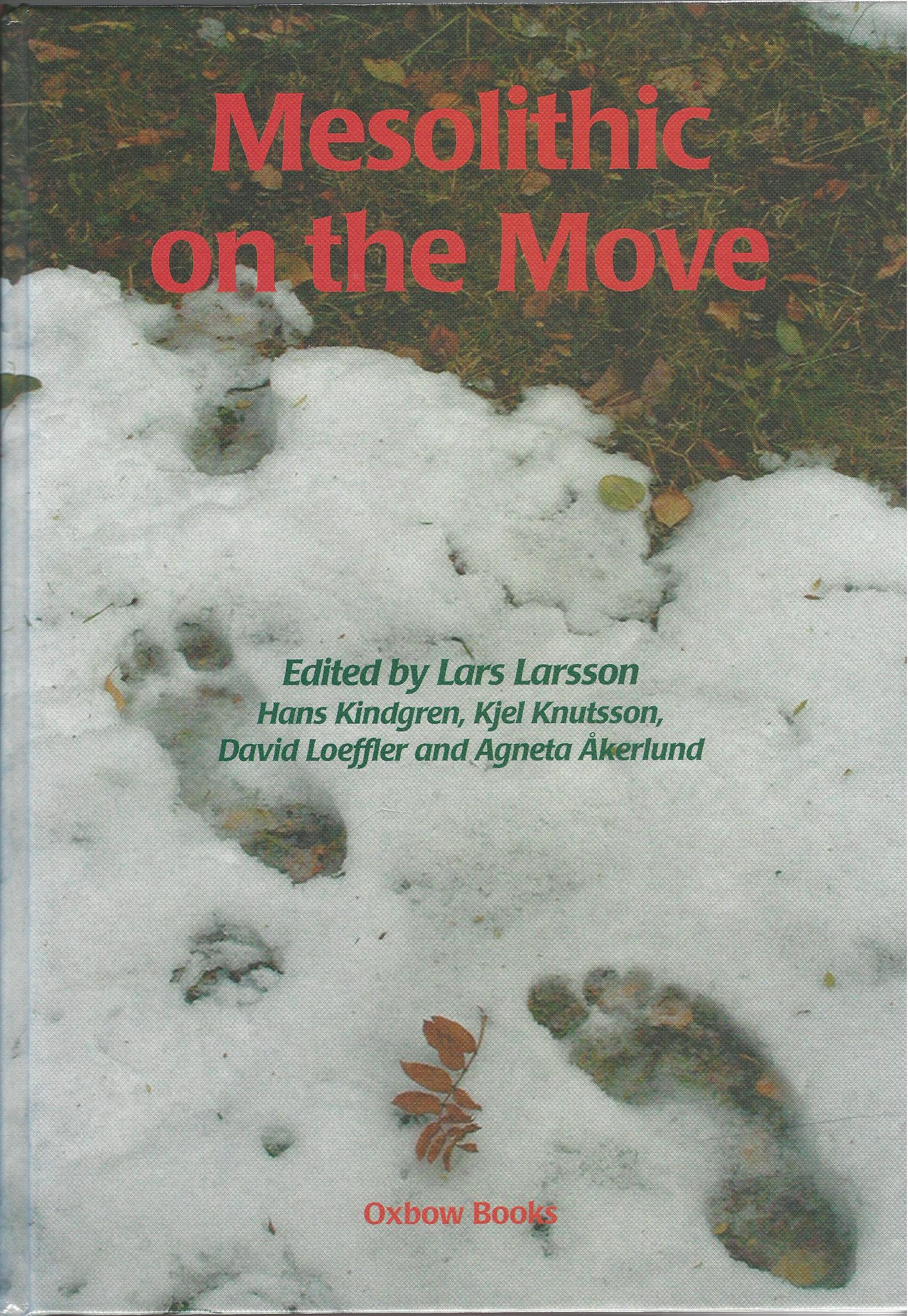 Image for Mesolithic on the Move: Papers presented at the Sixth International Conference on the Mesolithic in Europe, Stockholm 2000