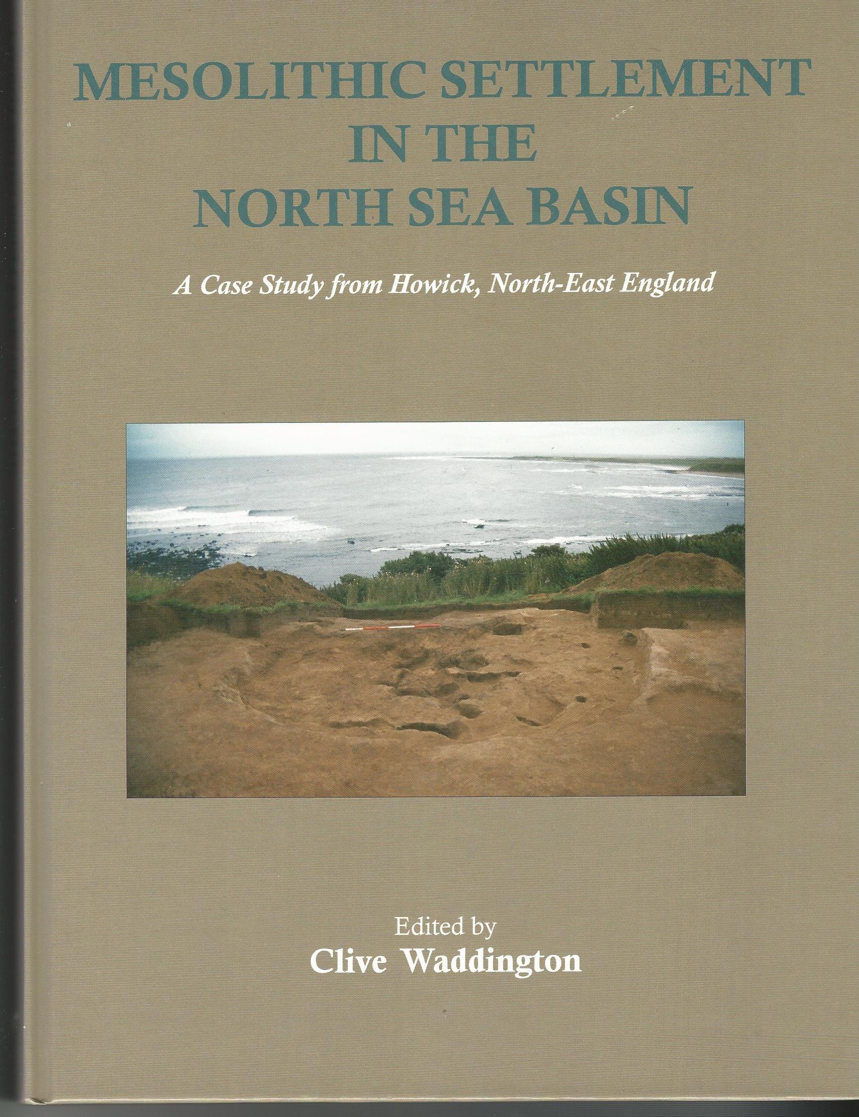Image for Mesolithic Settlement in the North Sea Basin: A Case Study from Howick, North-East England