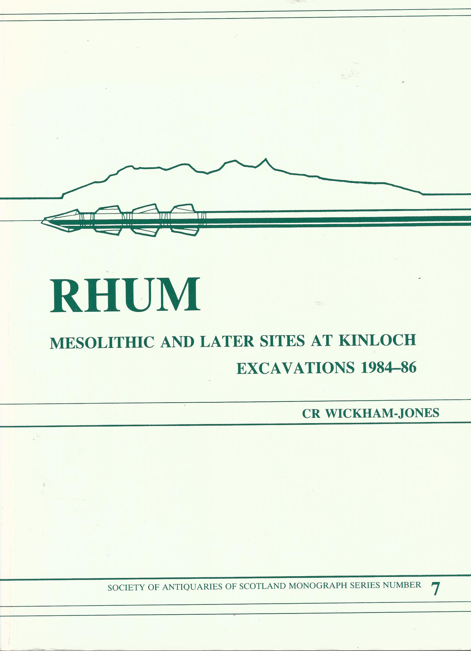 Image for Rhum, Mesolithic and Later Sites at Kinloch, Excavations 1984-1986. Society of Antiquaries of Scotland monograph series Number 7.