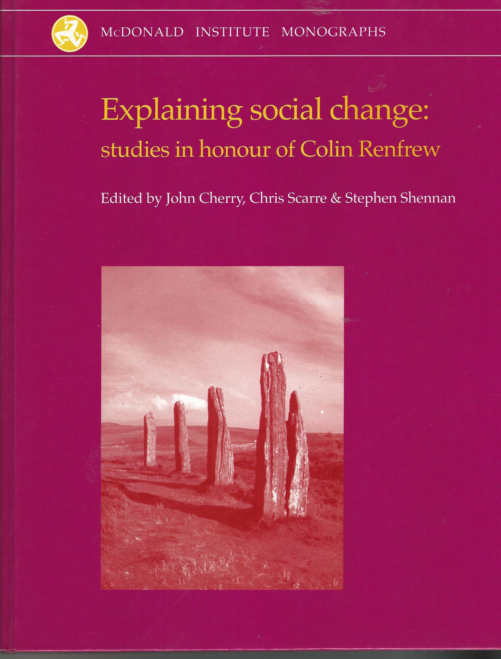 Image for Explaining Social Change: Studies in honour of Colin Renfrew (McDonald Institute Monographs)