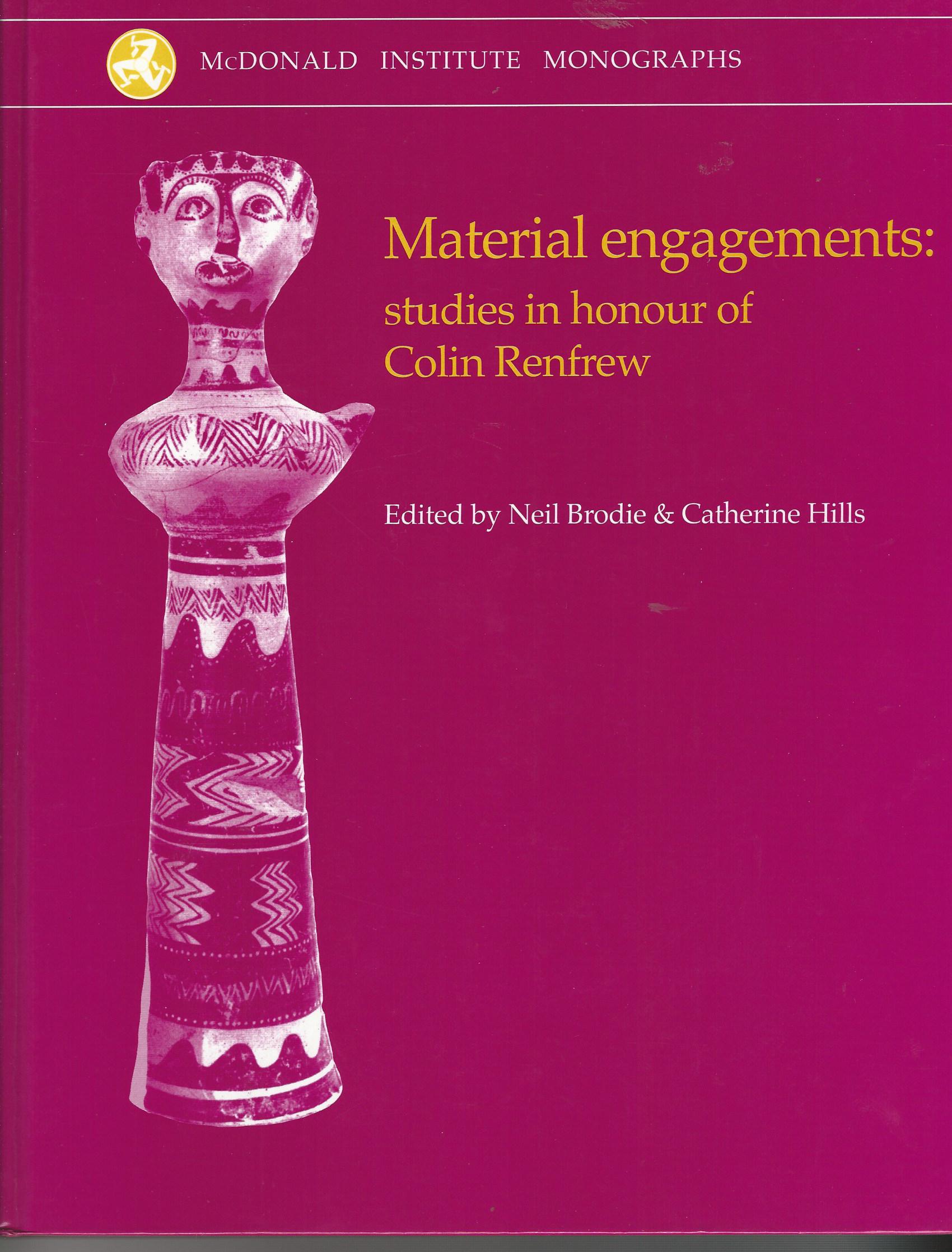 Image for Material Engagements: Studies in honour of Colin Renfrew (McDonald Institute Monographs)