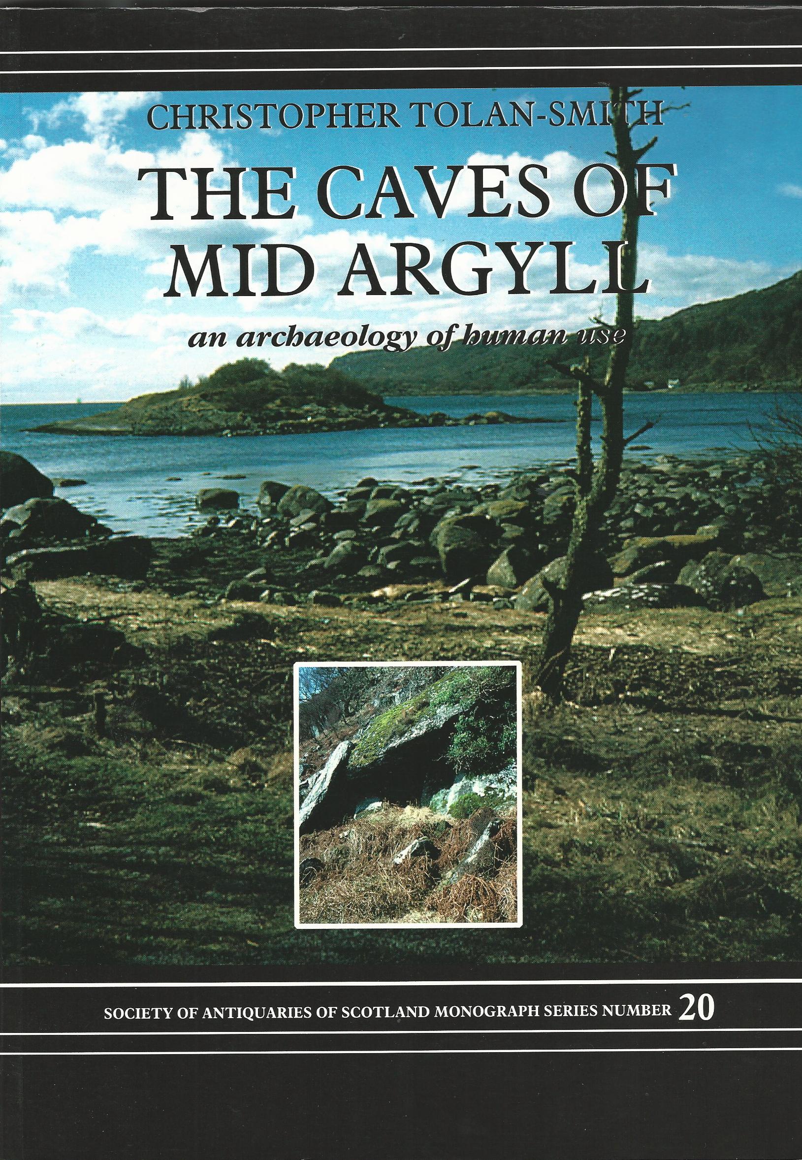 Image for The Caves of Mid Argyll: An Archeaology of Human Use (Society of Antiquaries of Scotland Monograph)