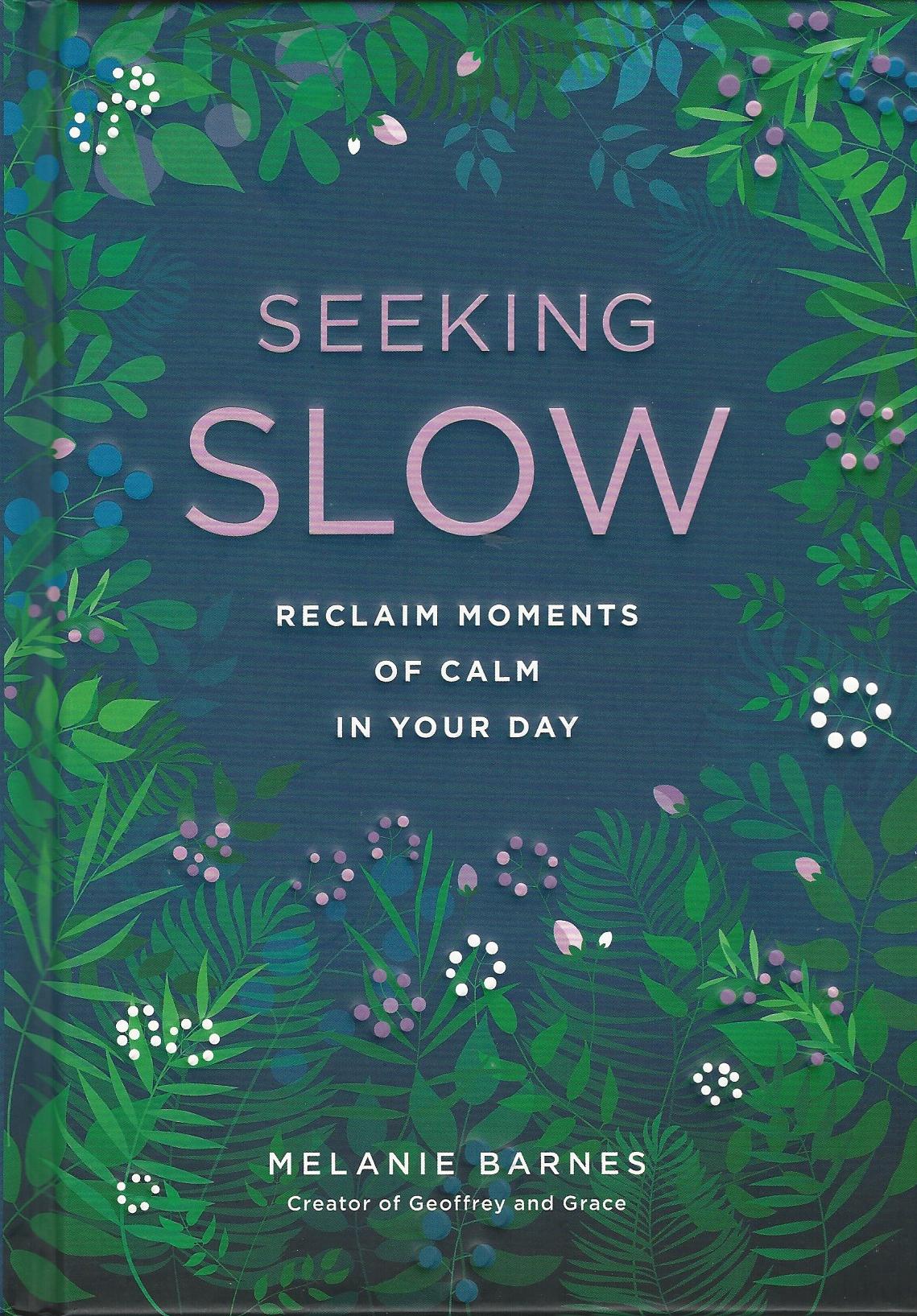 Image for Seeking Slow: Reclaim Moments of Calm in Your Day